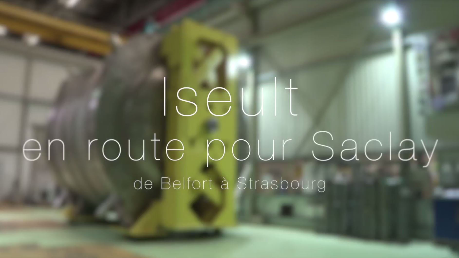 Iseult:en route pour Saclay ...de Belfort à Strasbourg